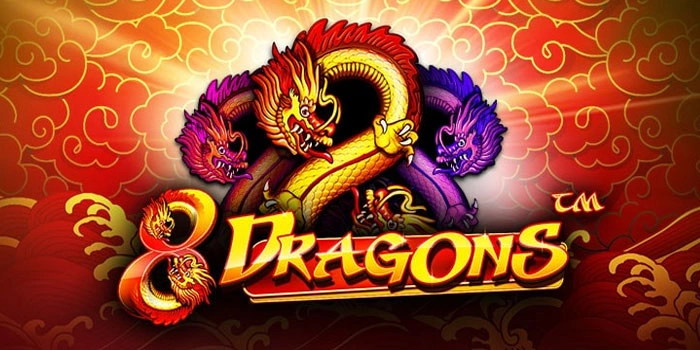 Pola Main Slot 8 Dragons Paling Gacor Hari Ini