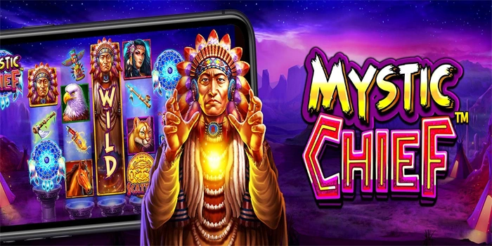Mystic Chief: Slot Populer Dengan Bonus Maksimal
