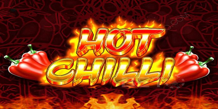 Rahasia Slot Hot Chilli Untuk Menang Besar Setiap Hari